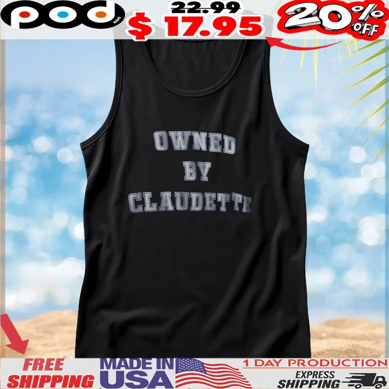 Owned By Claudette T Shirt