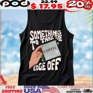 Cartel Chroma Something To Take The Edge Off T Shirt