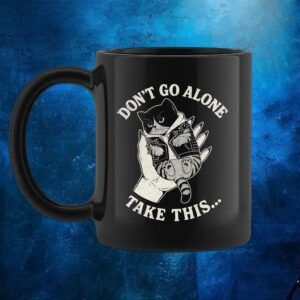Cat Don't Go Alone Take This T Shirt