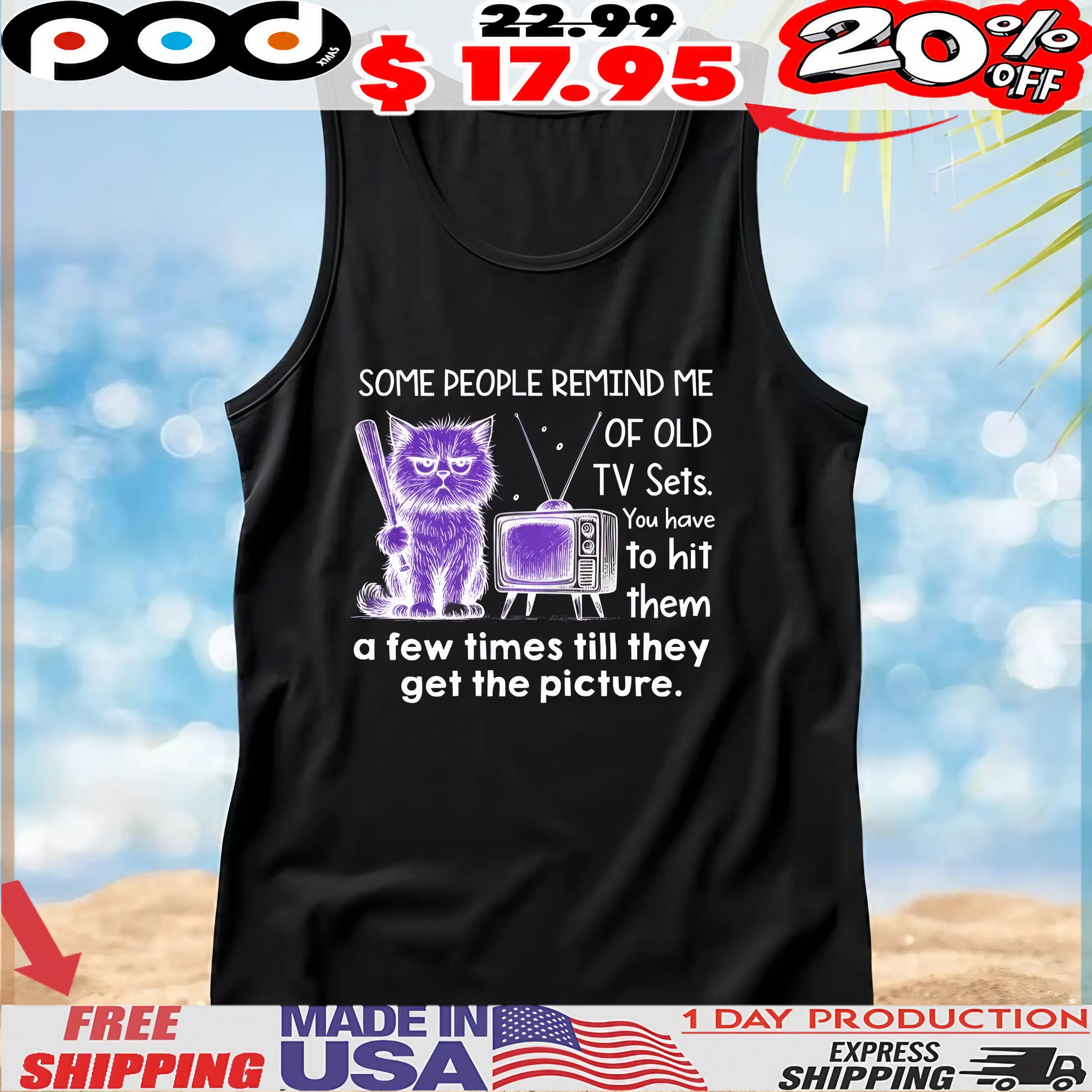 Cat Some People Remind Me Of Old Tv Sets You Have To Hit Them A Few Times Till They Get The Picture T Shirt