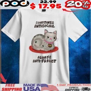 Cat Sometimes Antisocial Always Anti-fascist T Shirt