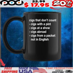 Cigs That Don’t Count Cigs With A Pint Cigs At A Show Cigs Abroad Cigs From A Packet Not In English T Shirt