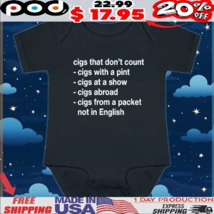 Cigs That Don’t Count Cigs With A Pint Cigs At A Show Cigs Abroad Cigs From A Packet Not In English T Shirt