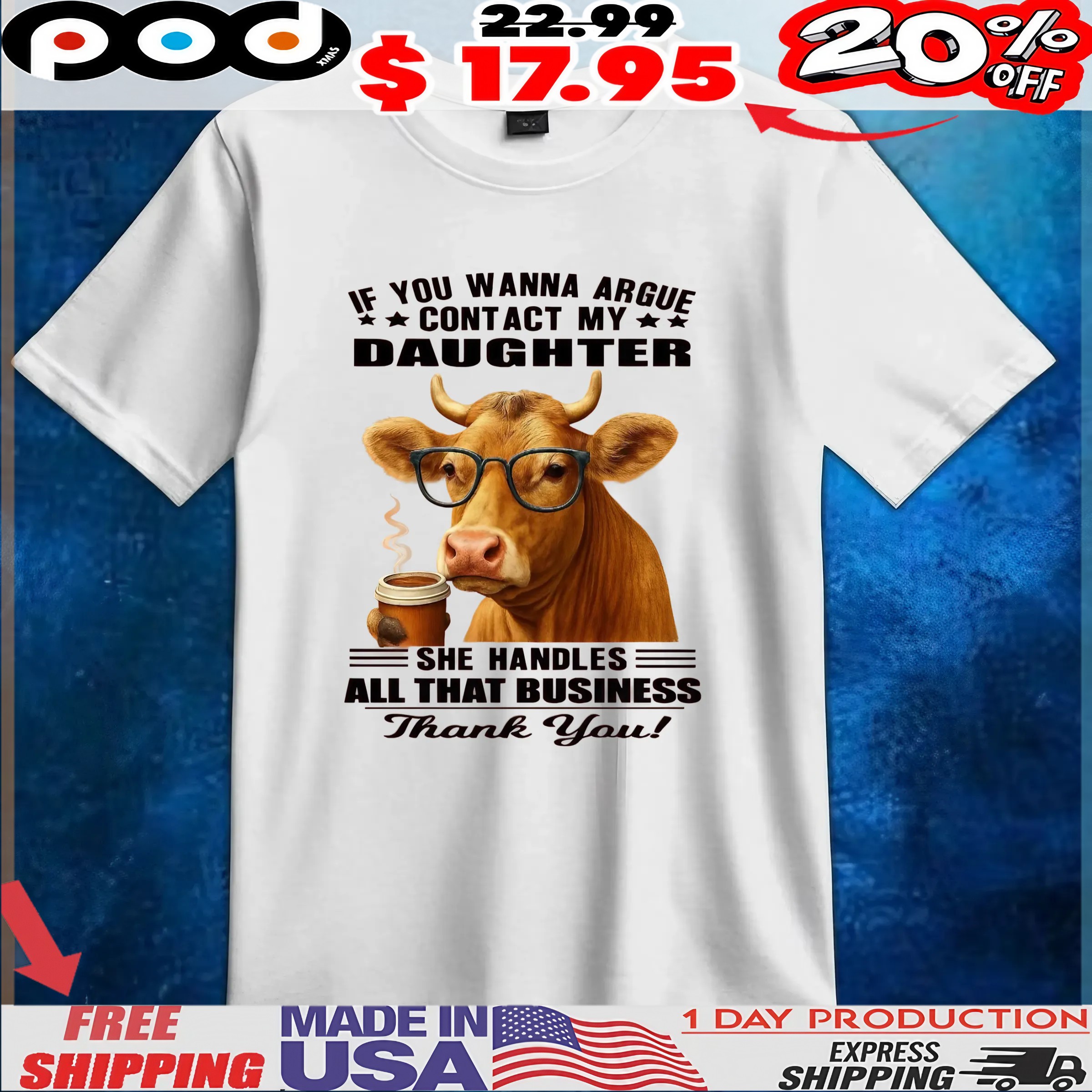 Cow Coffee If You Wanna Argue Contact My Daughter She Handles All That Business Thank You T Shirt