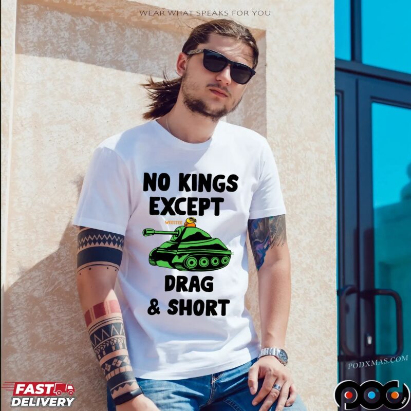 No Kings Except Drag and Short T Shirt No Kings Except Drag and Short T Shirt