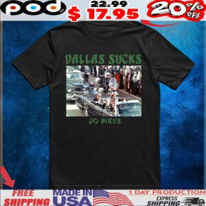 Dallas Sucks Go Birds T Shirt