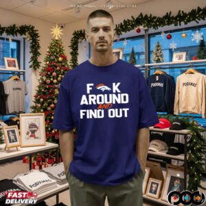 Denver Broncos Fuck Around And Find Out NFL Parody T Shirt