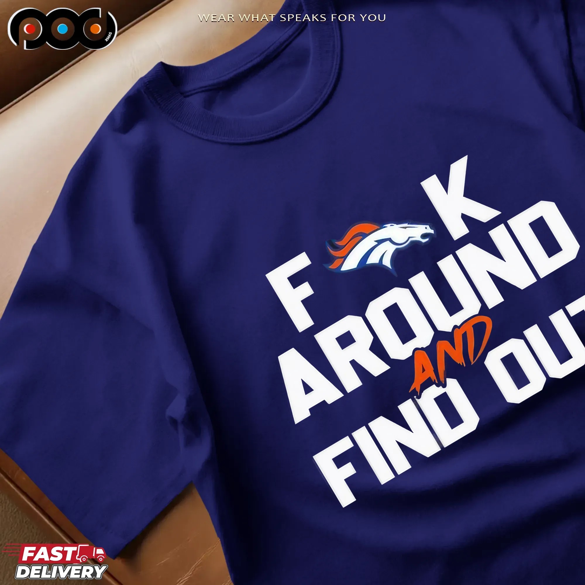 Denver Broncos Fuck Around And Find Out NFL Parody T Shirt