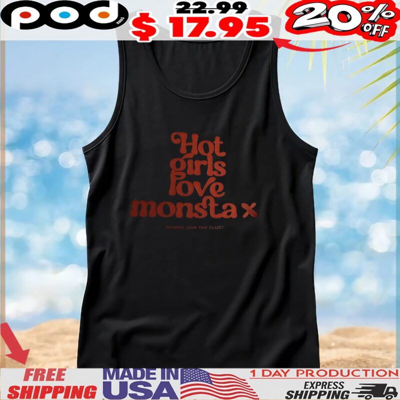 Hot Girls Love Monsta X T Shirt