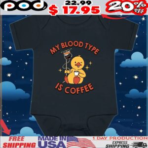 Duck My Blood Type Coffee Is Coffee Funny T Shirt