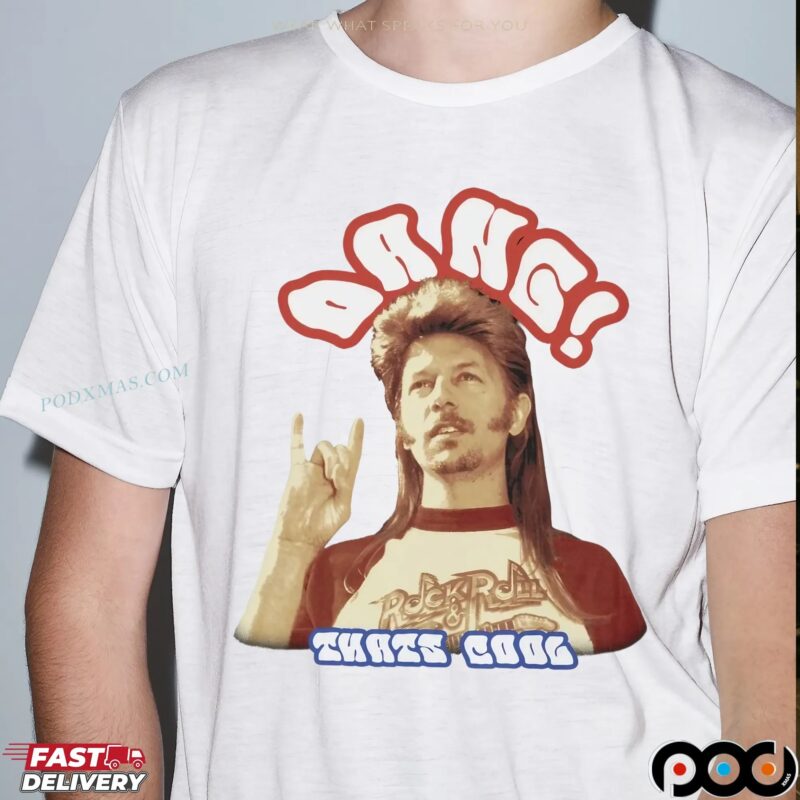 Joe Dirt Dang That' Cool Parody T Shirt