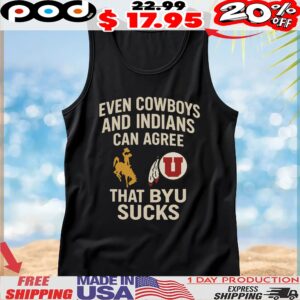 Even Cowboys And Indians Can Agree That Byu Sucks T Shirt