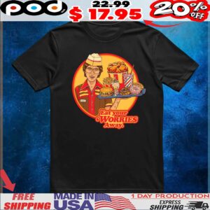 Fast Food Eat Your Worries Away T Shirt
