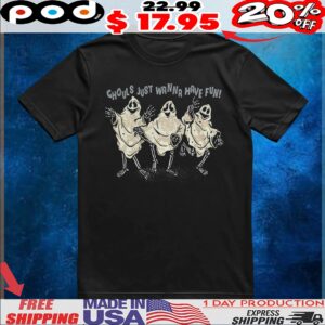 Ghouls Skeleton Ghouls Just Wanna Have Fun Halloween Dancing Ghosts T Shirt