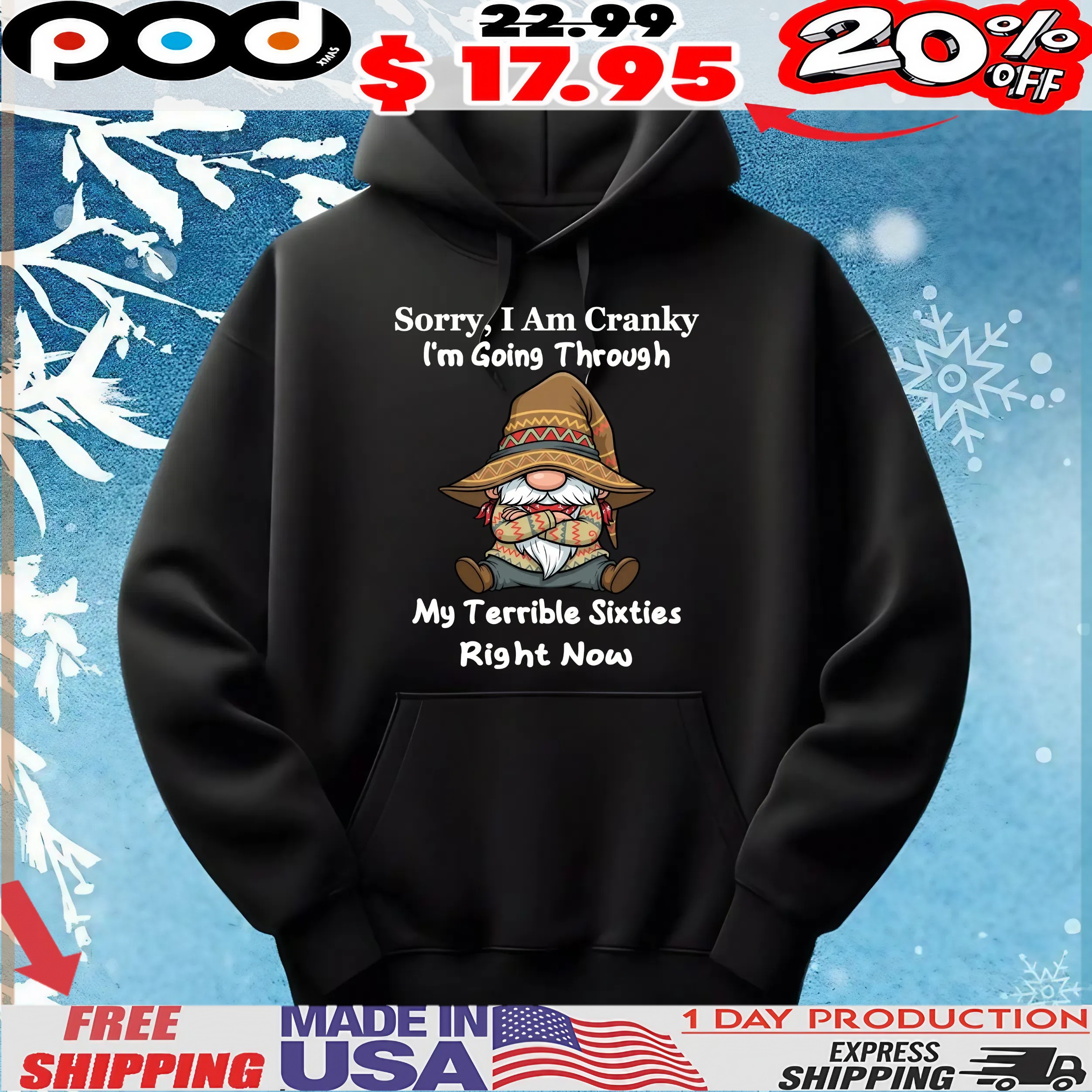 Gnomes Sorry, I Am Cranky I'm Going Through My Terrible Sixties Right Now T Shirt Gnomes Sorry, I Am Cranky I'm Going Through My Terrible Sixties Right Now T Shirt