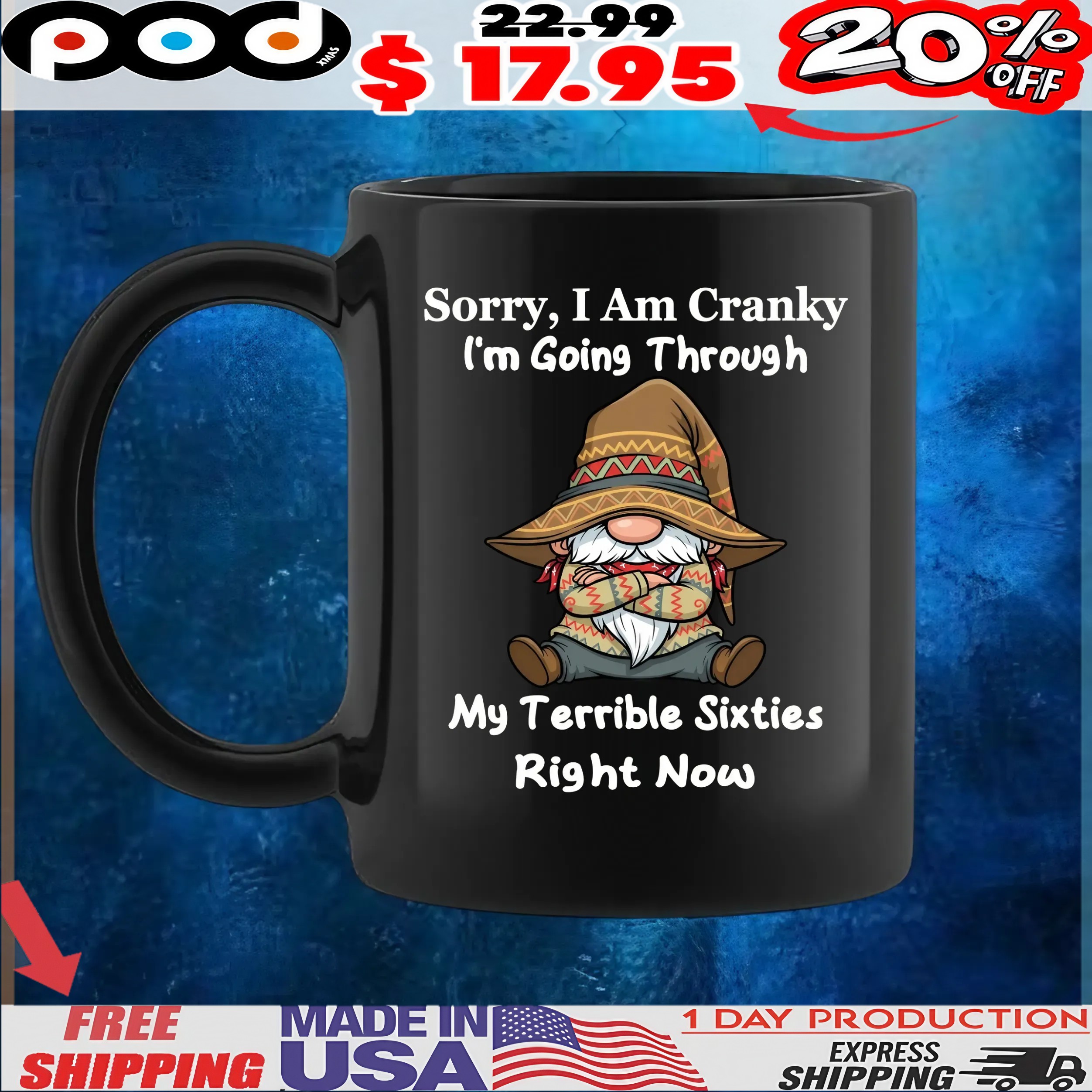 Gnomes Sorry, I Am Cranky I'm Going Through My Terrible Sixties Right Now T Shirt Gnomes Sorry, I Am Cranky I'm Going Through My Terrible Sixties Right Now T Shirt