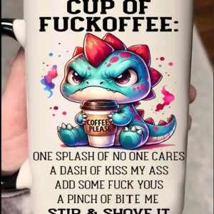 Grumpy Dinosaur Cup Of Fuckoffee Coffee Please One Splash Of No One Cares A Dash Of Kiss My Ass Add Some Fuck Yous A Pinch Of Bite Me Stir And Shove It T Shirt
