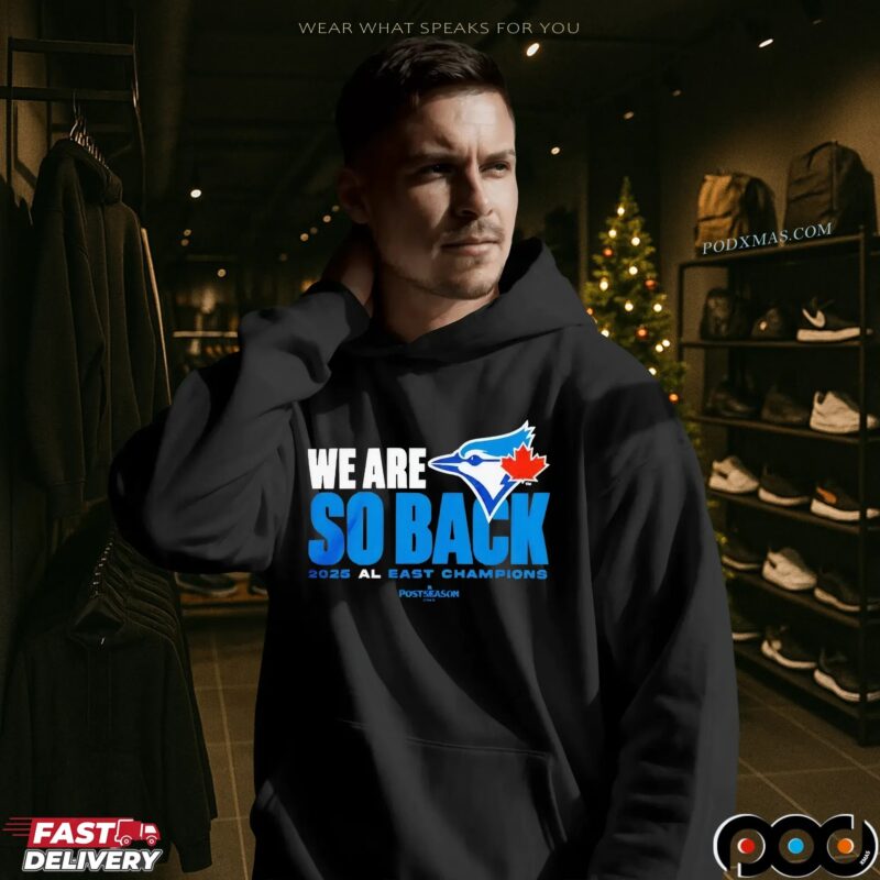 Toronto Blue Jays We Are So Back 2025 Al East Champions MLB Postseason T Shirt
