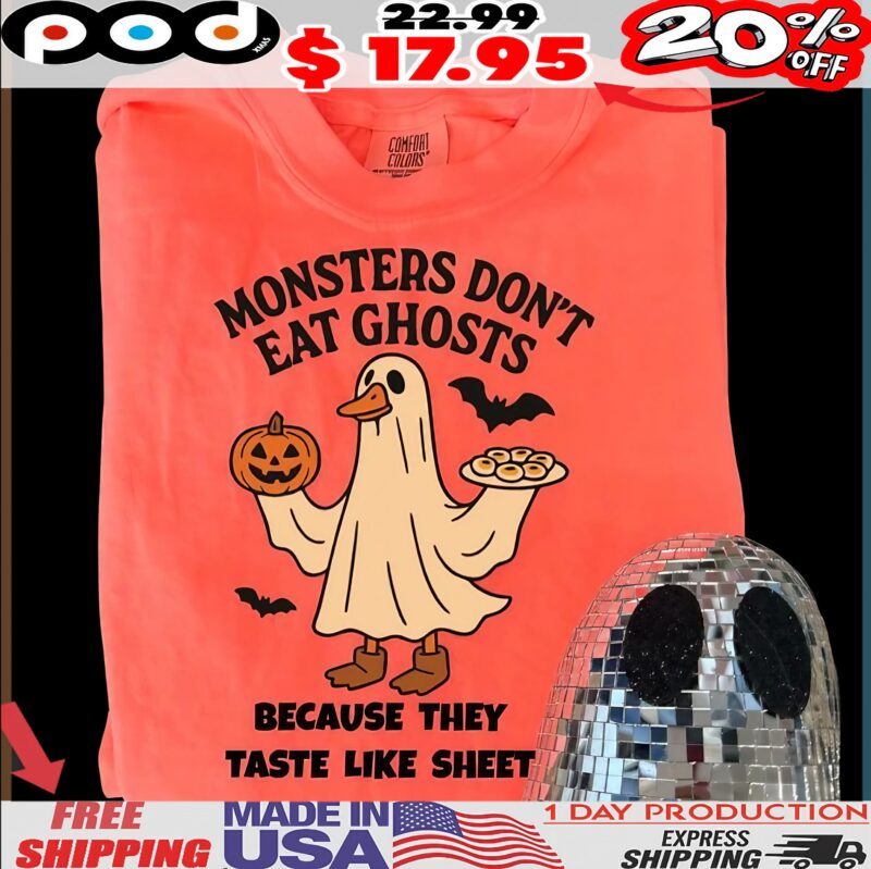 Halloween Monsters Don't Eat Ghosts Because They Taste Like Sheet T Shirt Halloween Monsters Don't Eat Ghosts Because They Taste Like Sheet T Shirt