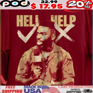 Heli Help Two Things You Look For In A Football Game, Either Hell Or Help We Lookin' For Hell And It's Coming Today T Shirt