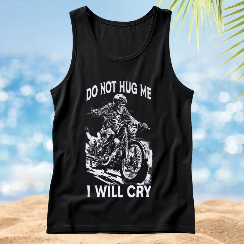 Motorcycle Do Not Hug Me I Will Cry T Shirt