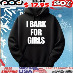 I Bark For Girls T Shirt