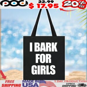 I Bark For Girls T Shirt