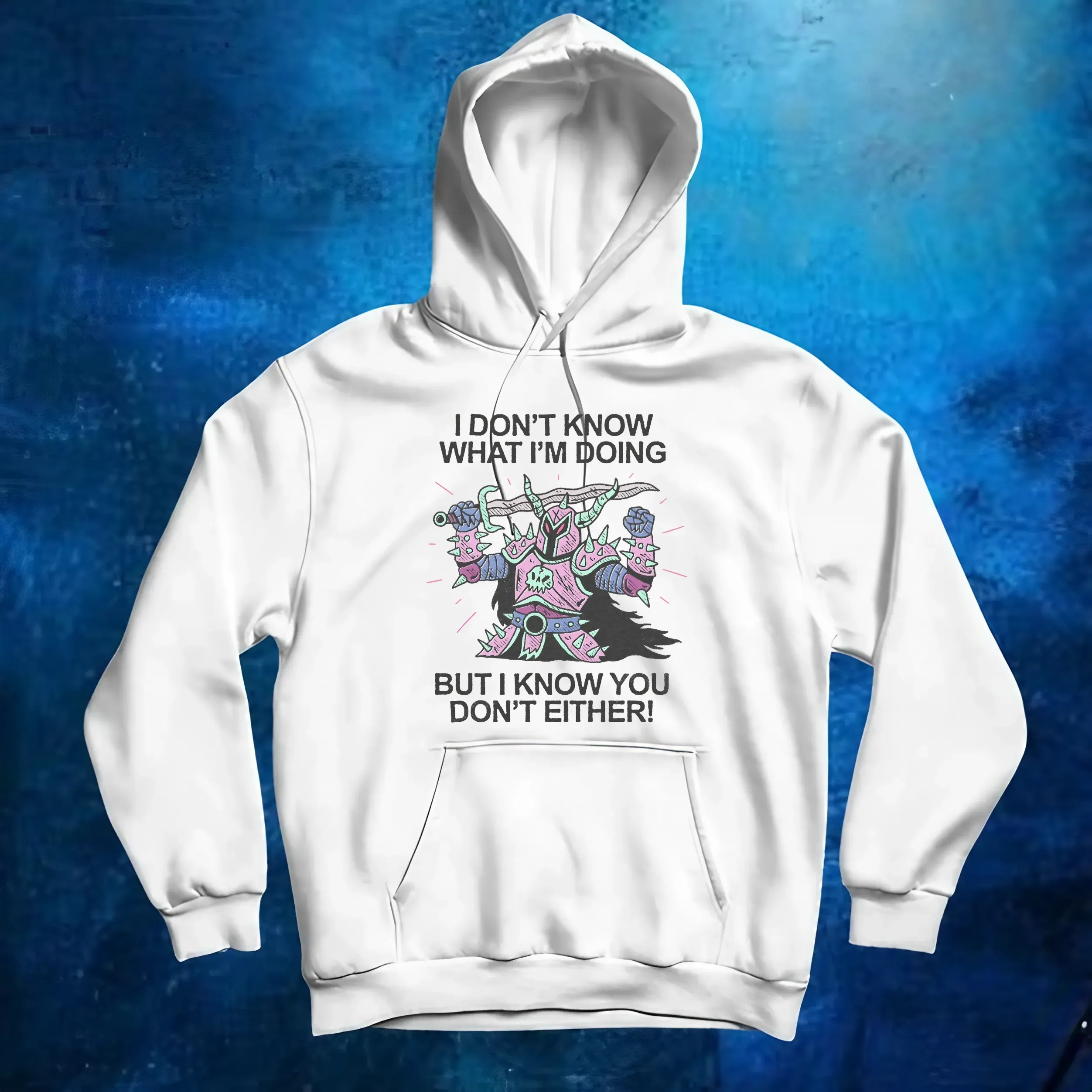 I Don't Know What I'm Doing But I Know You Don't Either T Shirt