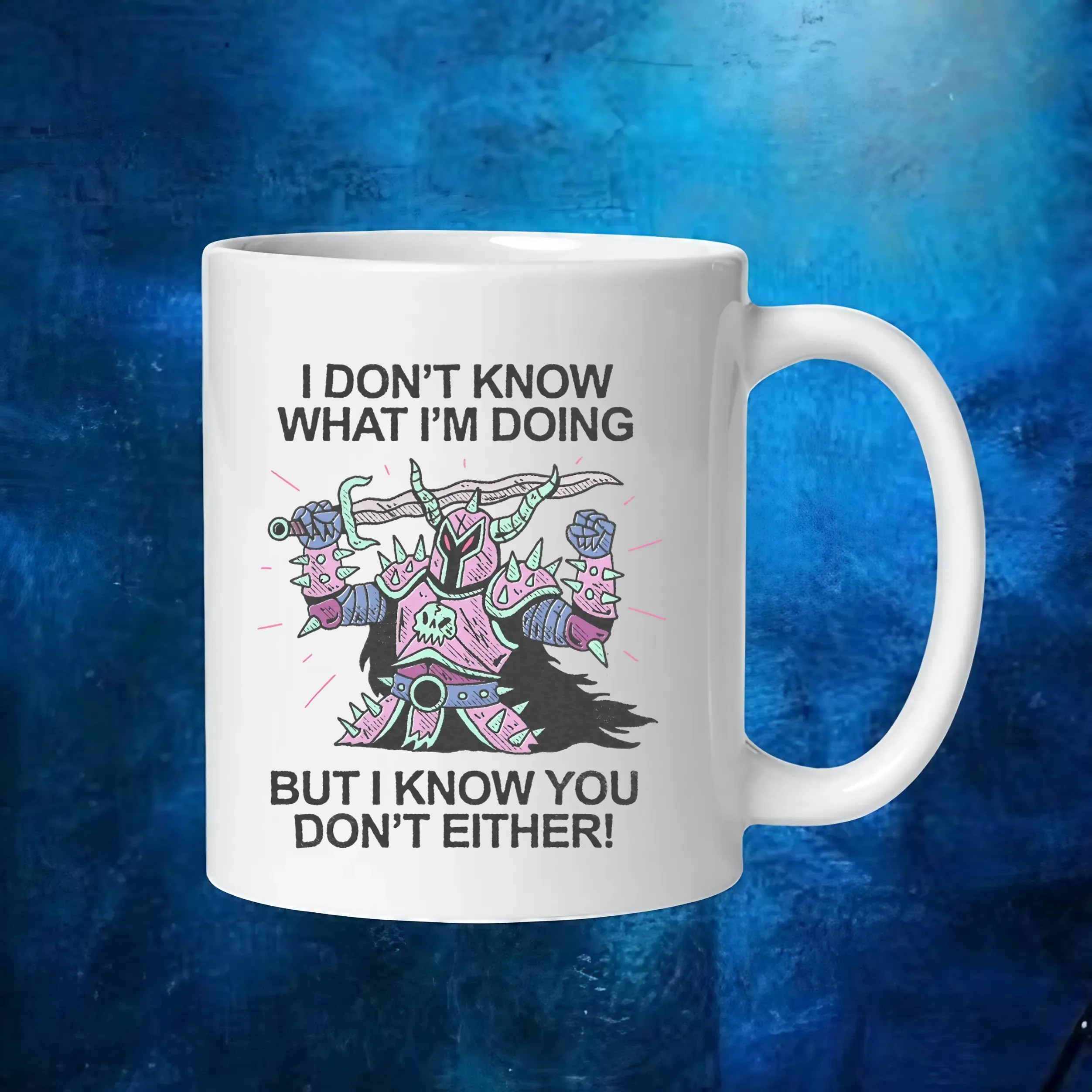 I Don't Know What I'm Doing But I Know You Don't Either T Shirt