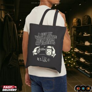 I Get By With A Little Help From My Friends Jokes T Shirt