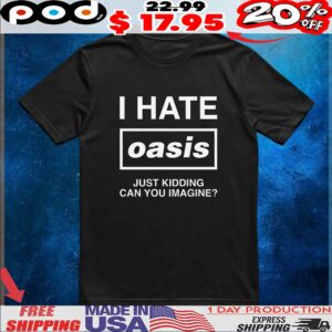 I Hate Band Just Kidding Can You Imagine T Shirt