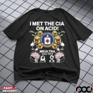 I Met The Cia On Acid MKUltra 1953 1973 Central Intelligence Agency T Shirt