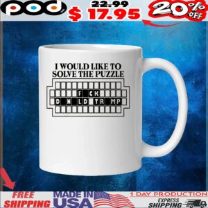 I Would Like to Solve the Puzzle Fck Donald Trump T Shirt