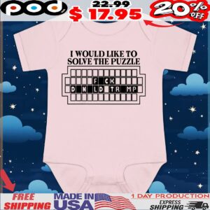 I Would Like to Solve the Puzzle Fck Donald Trump T Shirt