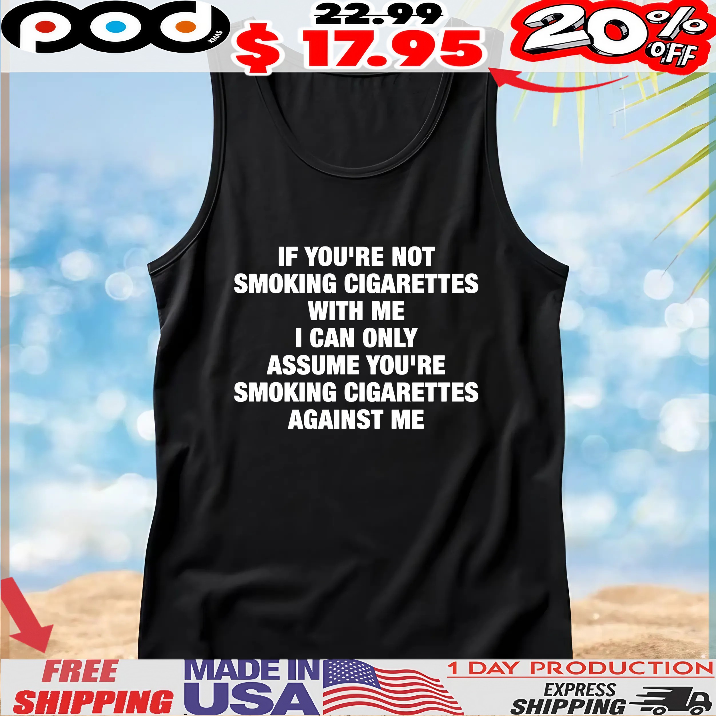 If You're Not Smoking Cigarettes With Me I Can Only Assume You're Smoking Cigarettes Against Me T Shirt