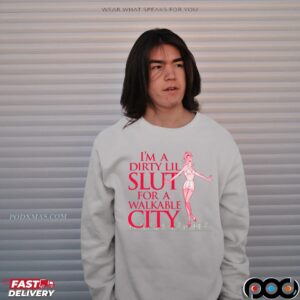 I'm A Dirty Lil Slut For A Walkable City T Shirt