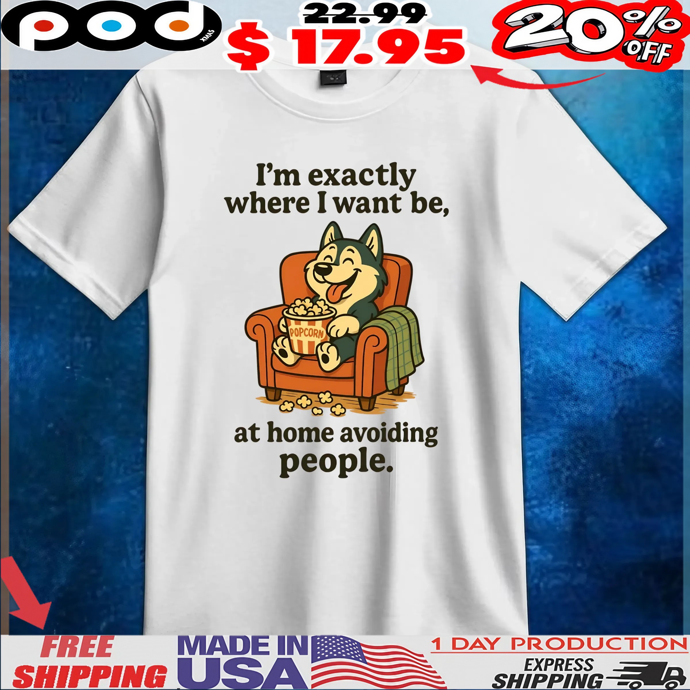 I'm Exactly Where I Want Be At Home Avoiding People Dog With Popcorn T Shirt I'm Exactly Where I Want Be At Home Avoiding People Dog With Popcorn T Shirt