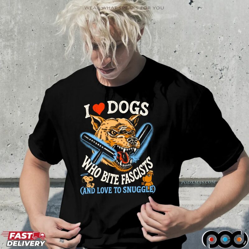 I Love Dog Who Bite Fascists And Love To Snuggle Snoopy T Shirt I Love Dog Who Bite Fascists And Love To Snuggle Snoopy T Shirt