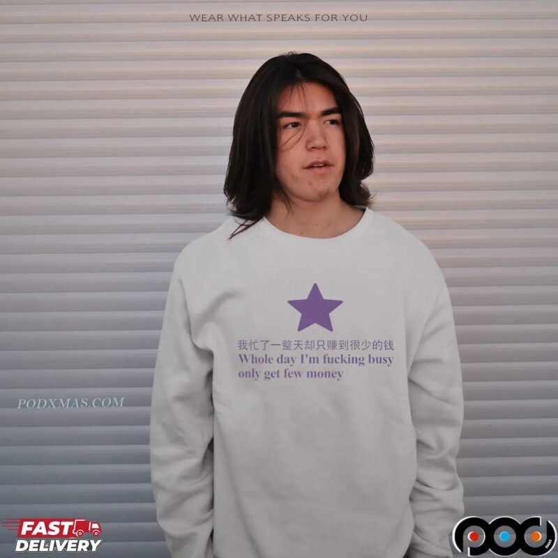 Whole Day I'm Fucking Busy Only Get Few Money Chinese Text T Shirt