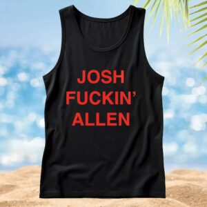 Josh Fuckin' Allen T Shirt