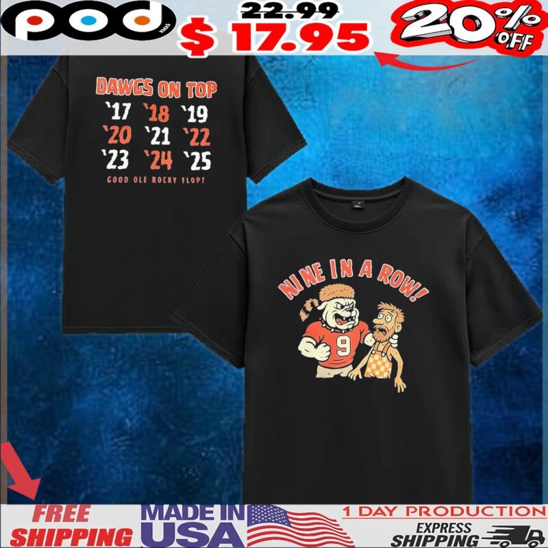 Nine In A Are Row Georgia Bulldogs Dawgs On Top Good Ole Rocky Flop 2 Sides T Shirt