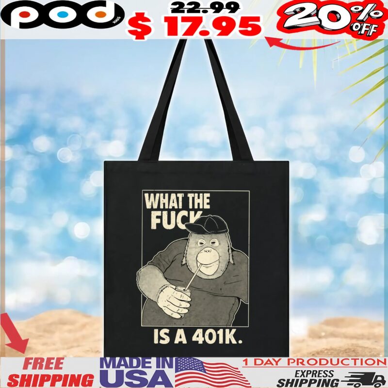 What The Fuck Is A 401k T Shirt