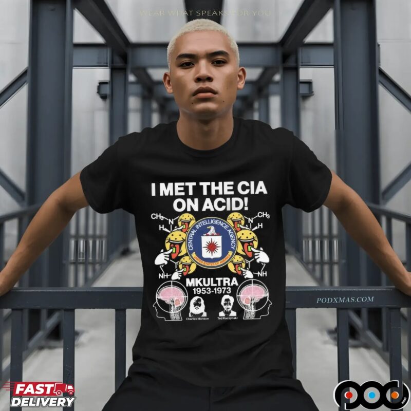 I Met The Cia On Acid MKUltra 1953 1973 Central Intelligence Agency T Shirt