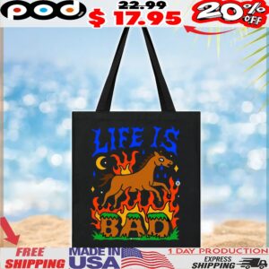 Life Is Bad T Shirt