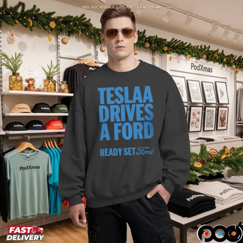 Tesla Drives a Ford Ready Set Ford Statement T Shirt
