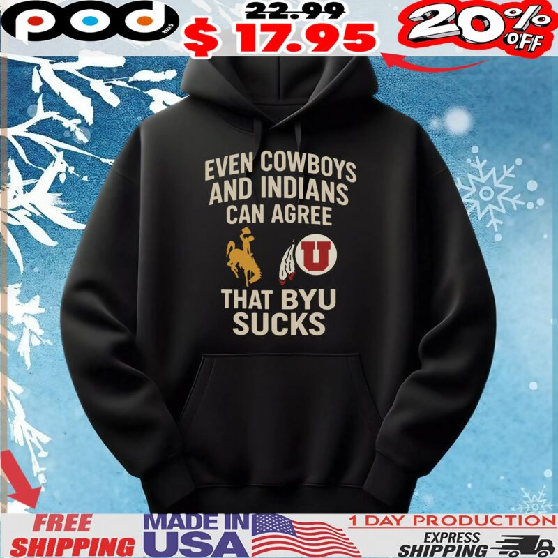 Even Cowboys And Indians Can Agree That Byu Sucks T Shirt