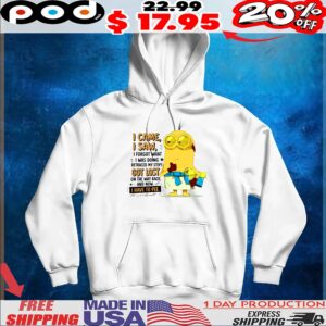 Minion I Came, I Saw, I Forgot What I Was Doing Retraced My Steps Got Lost On The Way Back, And Now, 8, I Have To Pee T Shirt