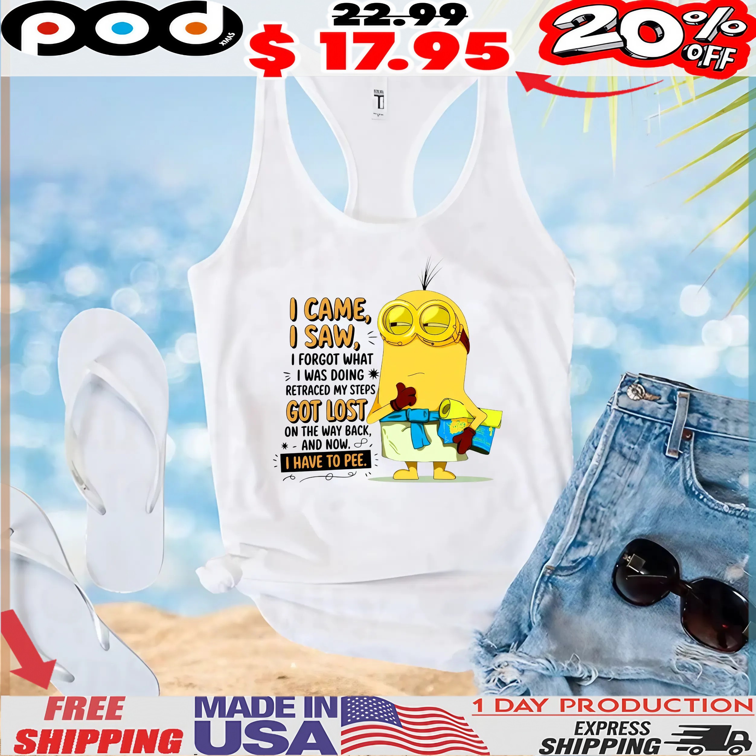 Minion I Came, I Saw, I Forgot What I Was Doing Retraced My Steps Got Lost On The Way Back, And Now, 8, I Have To Pee T Shirt Minion I Came, I Saw, I Forgot What I Was Doing Retraced My Steps Got Lost On The Way Back, And Now, 8, I Have To Pee T Shirt