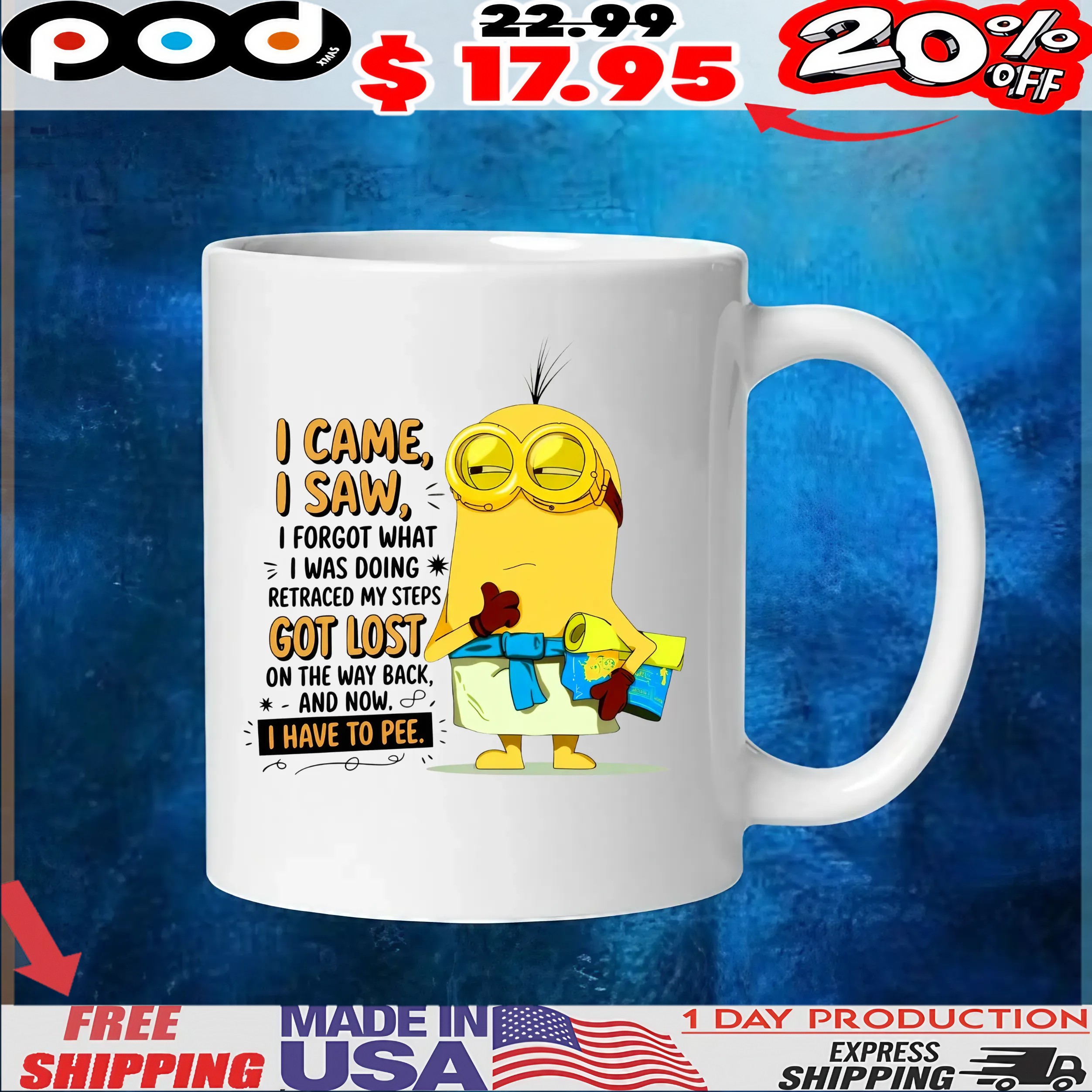 Minion I Came, I Saw, I Forgot What I Was Doing Retraced My Steps Got Lost On The Way Back, And Now, 8, I Have To Pee T Shirt Minion I Came, I Saw, I Forgot What I Was Doing Retraced My Steps Got Lost On The Way Back, And Now, 8, I Have To Pee T Shirt