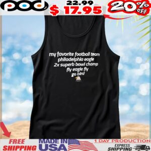 My Favorite Football Team Philadelphia Eagle 2x Superb Bowl Champ Fly Eagle Fly Go Bird T Shirt
